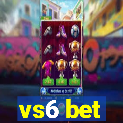 vs6 bet